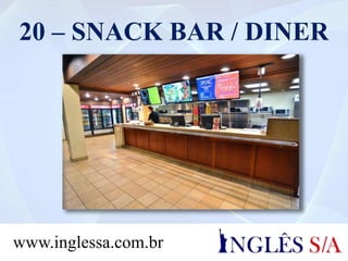 20 – SNACK BAR / DINER
www.inglessa.com.br
 
