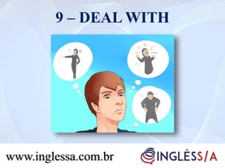 9 – DEAL WITH
www.inglessa.com.br
 