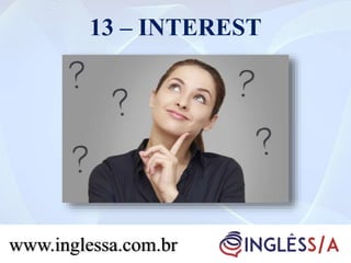 13 – INTEREST
www.inglessa.com.br
 