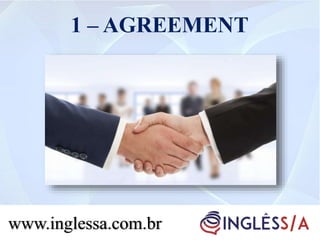 www.inglessa.com.br
1 – AGREEMENT
 