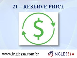 21 – RESERVE PRICE
www.inglessa.com.br
 