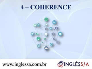 4 – COHERENCE
www.inglessa.com.br
 
