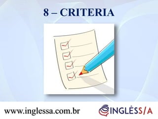8 – CRITERIA
www.inglessa.com.br
 