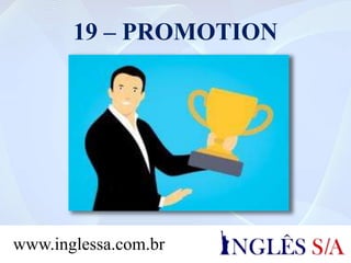 19 – PROMOTION
www.inglessa.com.br
 