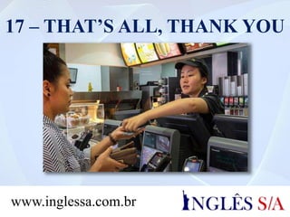 17 – THAT’S ALL, THANK YOU
www.inglessa.com.br
 