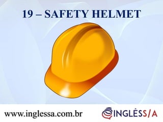19 – SAFETY HELMET
www.inglessa.com.br