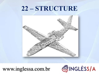 22 – STRUCTURE
www.inglessa.com.br