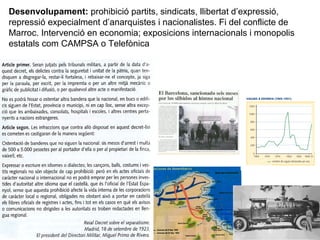 Desenvolupament: prohibició partits, sindicats, llibertat d’expressió,
repressió expecialment d’anarquistes i nacionalistes. Fi del conflicte de
Marroc. Intervenció en economia; exposicions internacionals i monopolis
estatals com CAMPSA o Telefònica
 