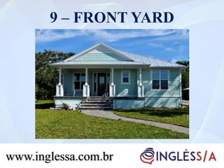 9 – FRONT YARD
www.inglessa.com.br
 