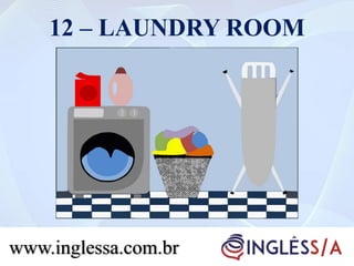 12 – LAUNDRY ROOM
www.inglessa.com.br
 