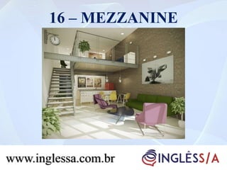 16 – MEZZANINE
www.inglessa.com.br
 