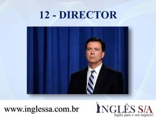 12 - DIRECTOR
www.inglessa.com.br
 