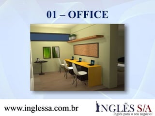 01 – OFFICE
www.inglessa.com.br
 