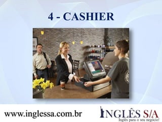 4 - CASHIER
www.inglessa.com.br
 