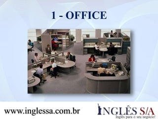 1 - OFFICE
www.inglessa.com.br
 