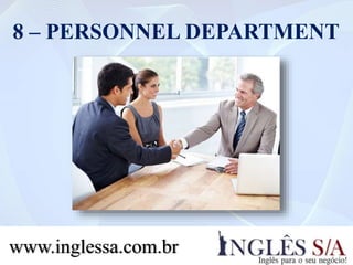 8 – PERSONNEL DEPARTMENT
www.inglessa.com.br
 