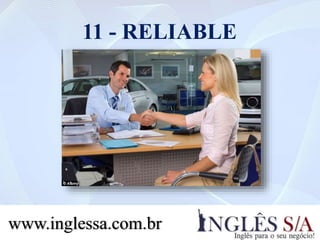 11 - RELIABLE
www.inglessa.com.br