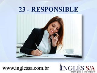 23 - RESPONSIBLE
www.inglessa.com.br