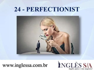 24 - PERFECTIONIST
www.inglessa.com.br