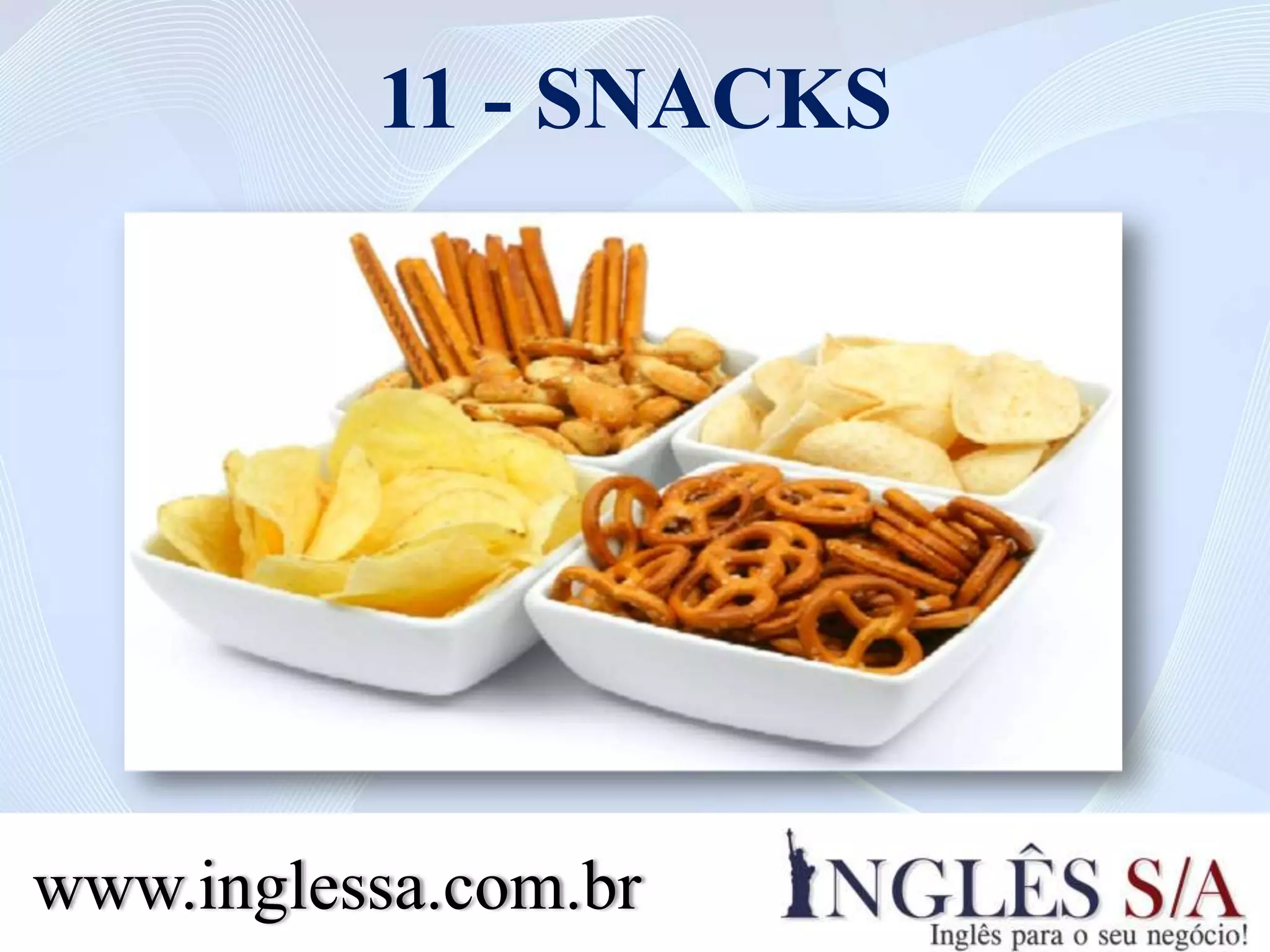 11 - SNACKS
www.inglessa.com.br