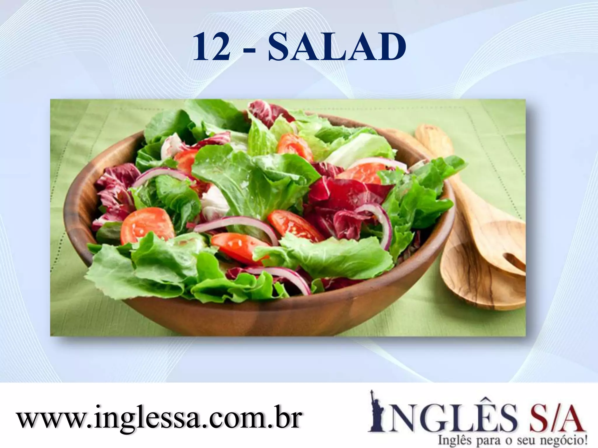 12 - SALAD
www.inglessa.com.br