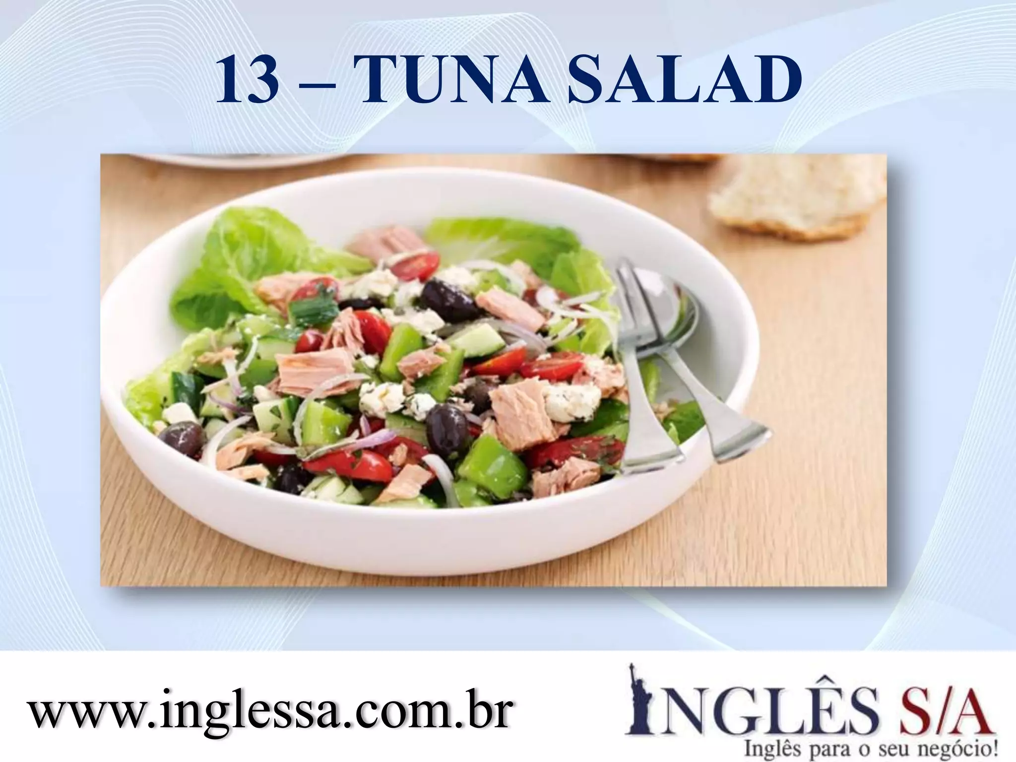 13 – TUNA SALAD
www.inglessa.com.br