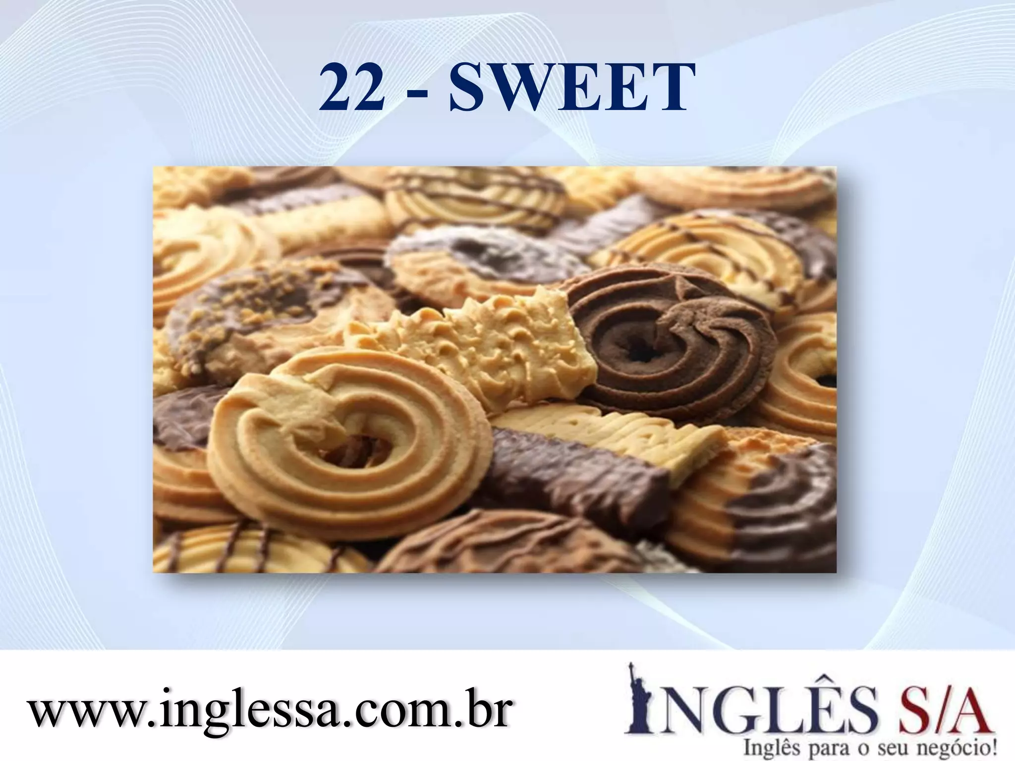 22 - SWEET
www.inglessa.com.br