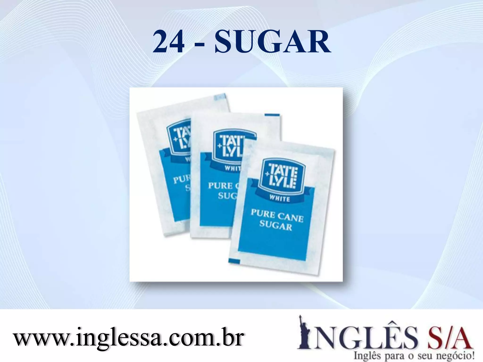 24 - SUGAR
www.inglessa.com.br