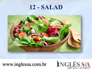 12 - SALAD
www.inglessa.com.br
 