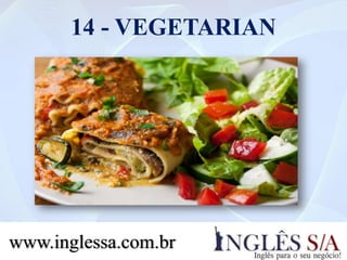 14 - VEGETARIAN
www.inglessa.com.br
 