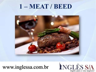 www.inglessa.com.br
1 – MEAT / BEED
 