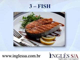 3 – FISH
www.inglessa.com.br
 