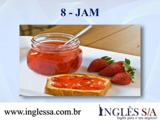 8 - JAM
www.inglessa.com.br
 