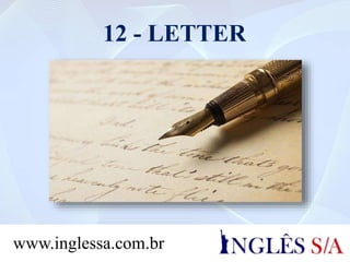 12 - LETTER
www.inglessa.com.br
 