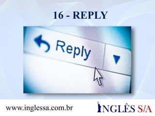 16 - REPLY
www.inglessa.com.br
 