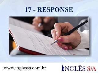 17 - RESPONSE
www.inglessa.com.br
 