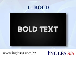 1 - BOLD
www.inglessa.com.br
 