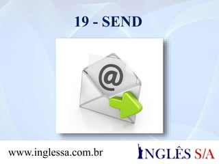 19 - SEND
www.inglessa.com.br
 