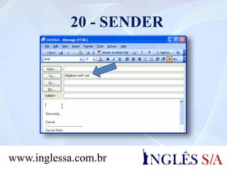 20 - SENDER
www.inglessa.com.br
 