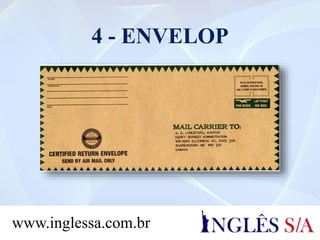 4 - ENVELOP
www.inglessa.com.br
 