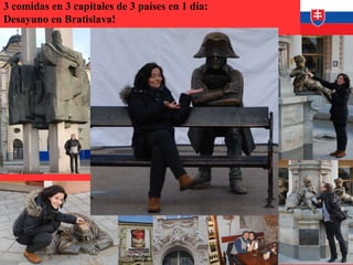 3 comidas en 3 capitales de 3 países en 1 día:
Desayuno en Bratislava!
 