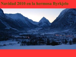 Navidad 2010 en la hermosa Byrkjelo
 