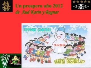 Un prospero año 2012
de Aud Karin y Ragnar
 