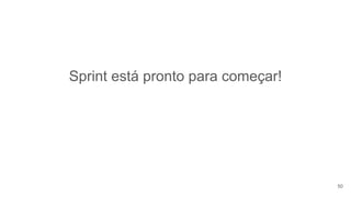 Sprint está pronto para começar!
50
 