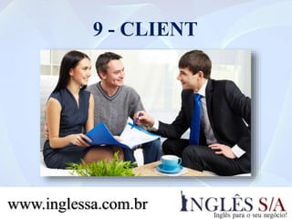 9 - CLIENT
www.inglessa.com.br
 