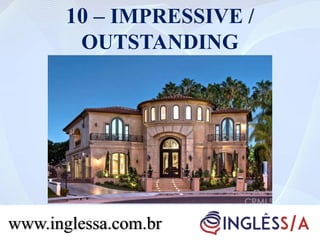 10 – IMPRESSIVE /
OUTSTANDING
www.inglessa.com.br
 