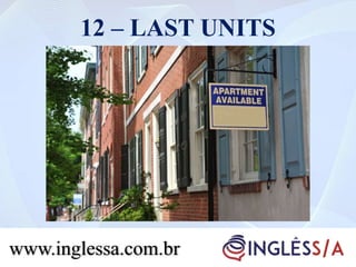 12 – LAST UNITS
www.inglessa.com.br
 