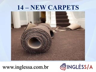 14 – NEW CARPETS
www.inglessa.com.br
 
