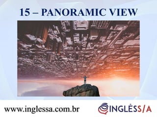 15 – PANORAMIC VIEW
www.inglessa.com.br
 