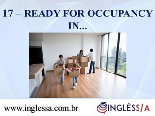 17 – READY FOR OCCUPANCY
IN...
www.inglessa.com.br
 